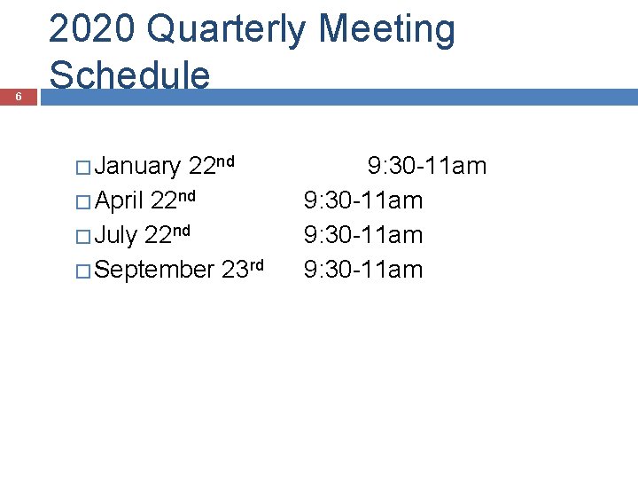 6 2020 Quarterly Meeting Schedule � January � April 22 nd � July 22