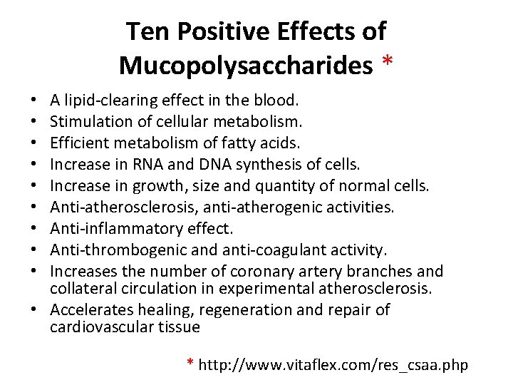 Ten Positive Effects of Mucopolysaccharides * A lipid-clearing effect in the blood. Stimulation of