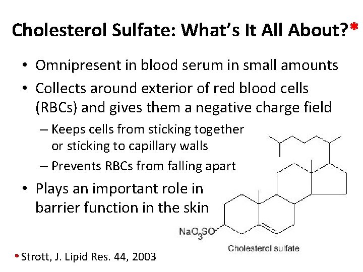 Cholesterol Sulfate: What’s It All About? * • Omnipresent in blood serum in small