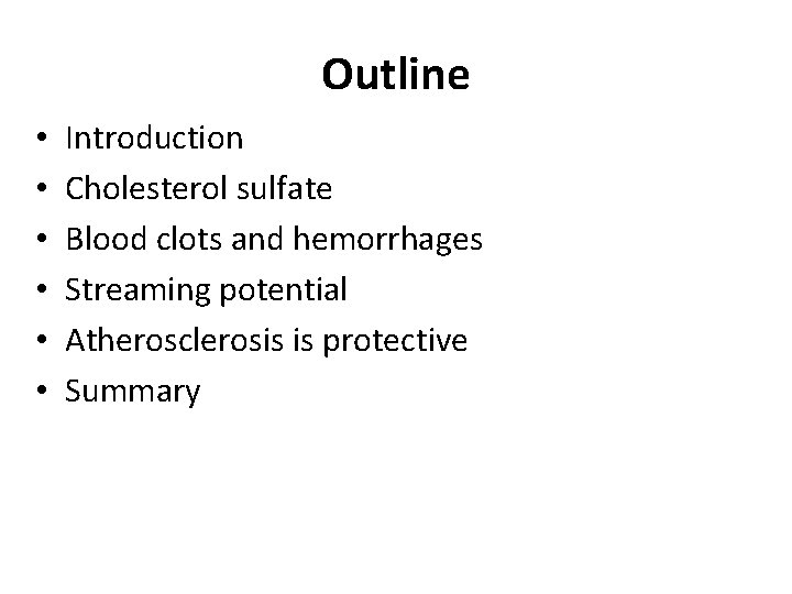 Outline • • • Introduction Cholesterol sulfate Blood clots and hemorrhages Streaming potential Atherosclerosis