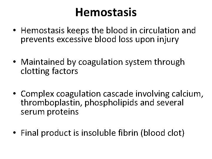 Hemostasis • Hemostasis keeps the blood in circulation and prevents excessive blood loss upon