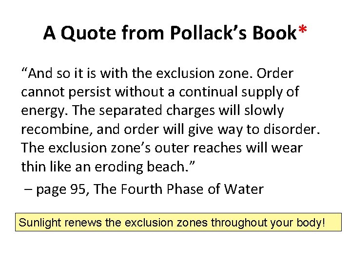 A Quote from Pollack’s Book* “And so it is with the exclusion zone. Order