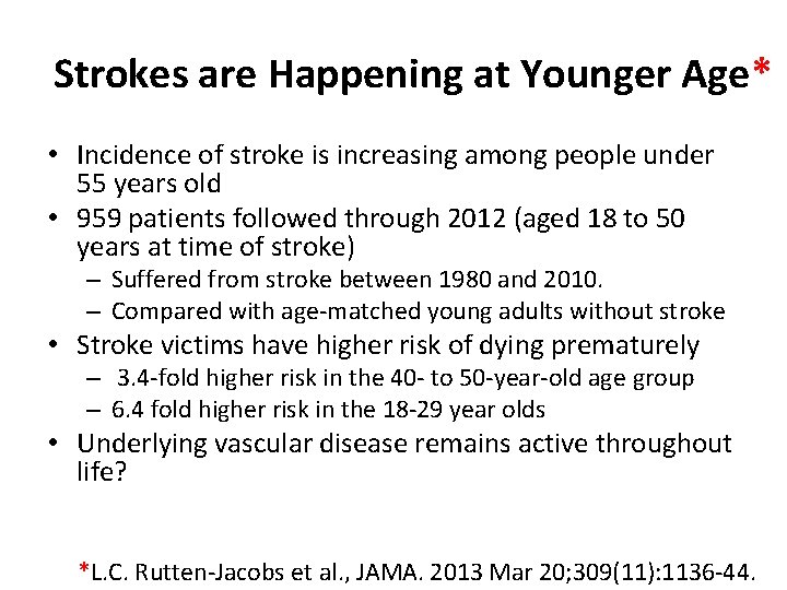Strokes are Happening at Younger Age* • Incidence of stroke is increasing among people