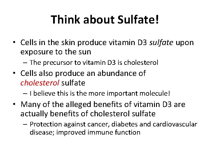Think about Sulfate! • Cells in the skin produce vitamin D 3 sulfate upon Think about Sulfate! • Cells in the skin produce vitamin D 3 sulfate upon