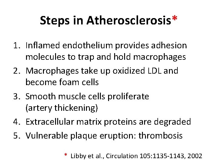 Steps in Atherosclerosis* 1. Inflamed endothelium provides adhesion molecules to trap and hold macrophages