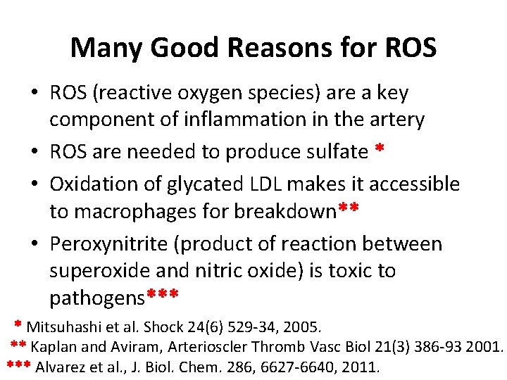 Many Good Reasons for ROS • ROS (reactive oxygen species) are a key component