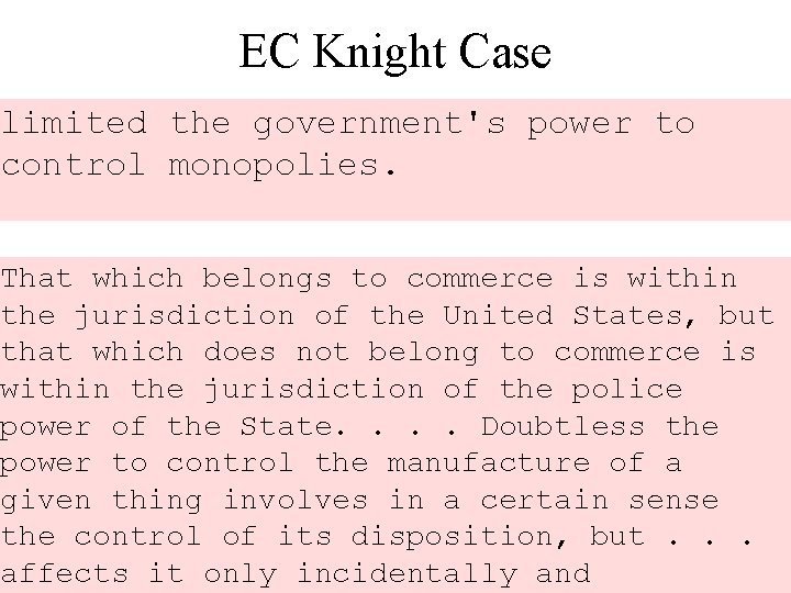 EC Knight Case limited the government's power to control monopolies. That which belongs to