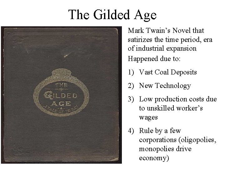 The Gilded Age Mark Twain’s Novel that satirizes the time period, era of industrial