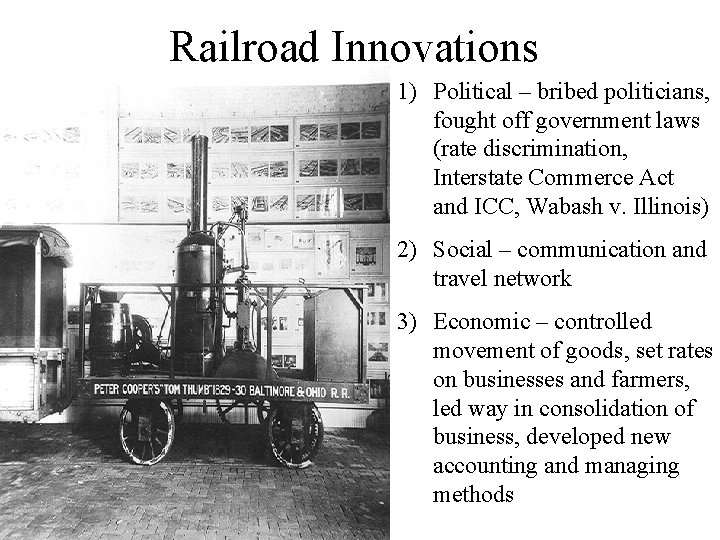 Railroad Innovations 1) Political – bribed politicians, fought off government laws (rate discrimination, Interstate