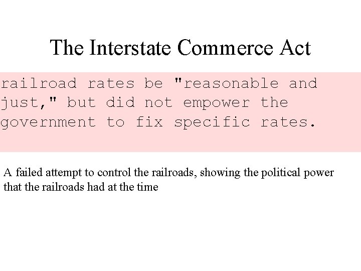 The Interstate Commerce Act railroad rates be "reasonable and just, " but did not