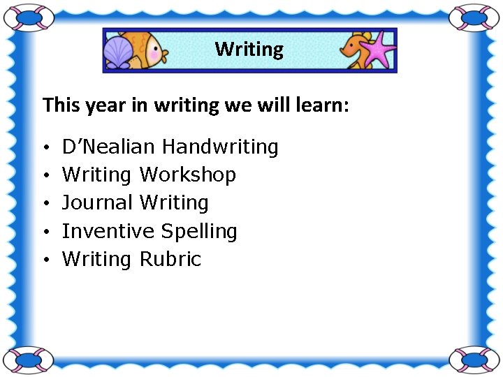 Writing This year in writing we will learn: • • • D’Nealian Handwriting Workshop