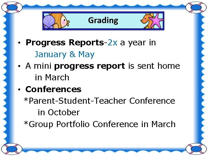 Grading • Progress Reports-2 x a year in January & May • A mini