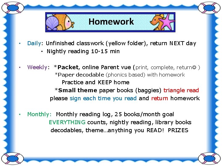 Homework • Daily: Unfinished classwork (yellow folder), return NEXT day • Nightly reading 10