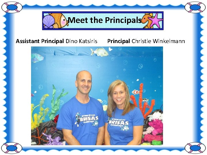 Meet the Principals Assistant Principal Dino Katsiris Principal Christie Winkelmann 