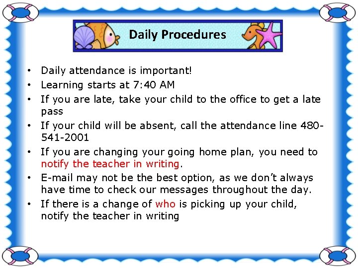 Daily Procedures • Daily attendance is important! • Learning starts at 7: 40 AM