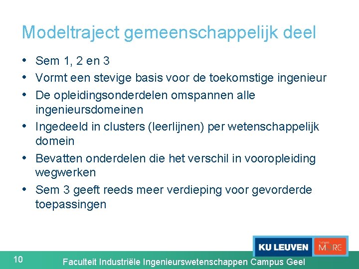 Modeltraject gemeenschappelijk deel • Sem 1, 2 en 3 • Vormt een stevige basis