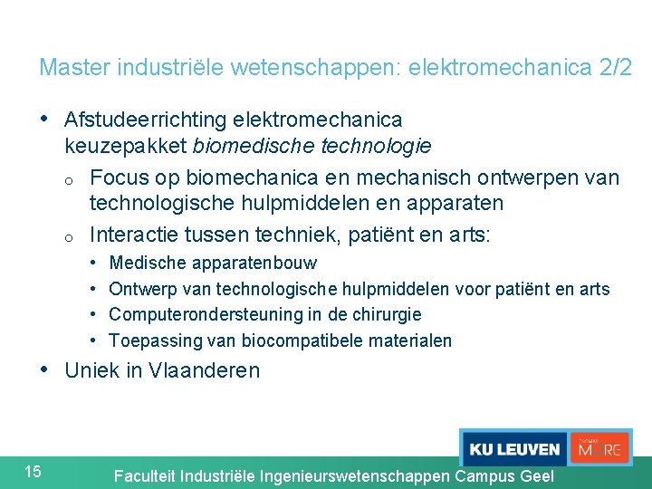 Master industriële wetenschappen: elektromechanica 2/2 • Afstudeerrichting elektromechanica keuzepakket biomedische technologie o Focus op