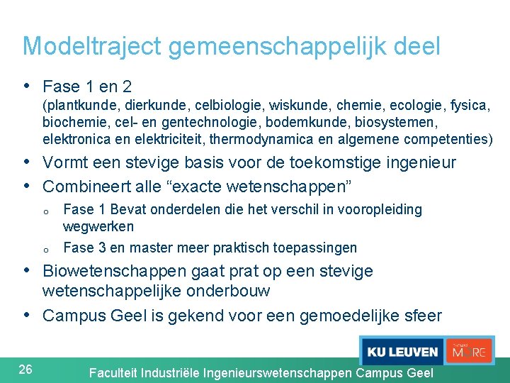 Modeltraject gemeenschappelijk deel • Fase 1 en 2 (plantkunde, dierkunde, celbiologie, wiskunde, chemie, ecologie,