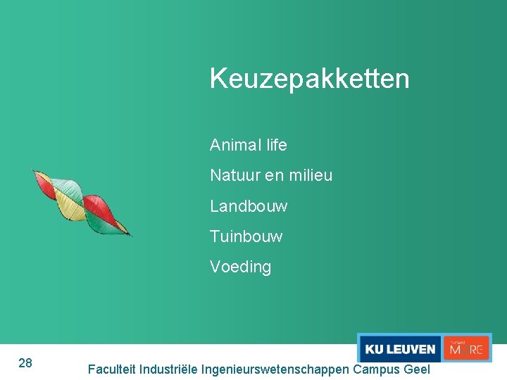 Keuzepakketten Animal life Natuur en milieu Landbouw Tuinbouw Voeding 28 Faculteit Industriële Ingenieurswetenschappen Campus