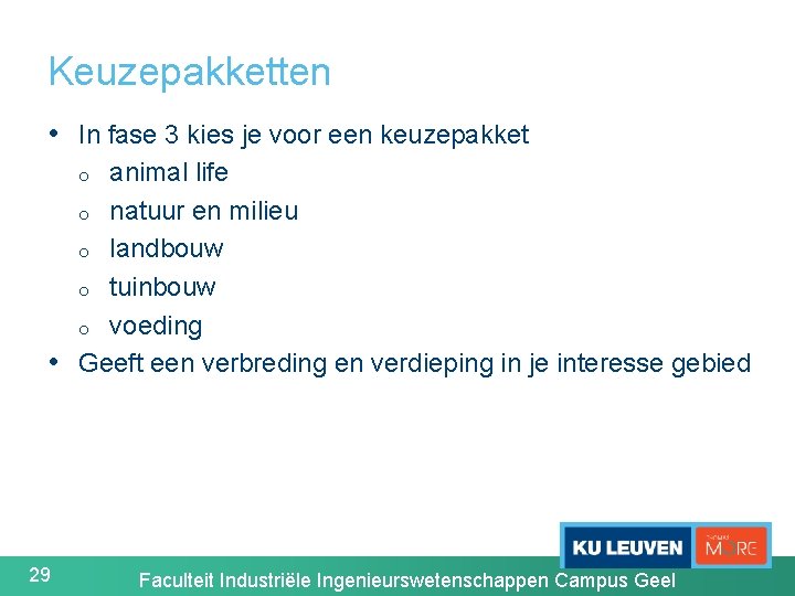 Keuzepakketten • In fase 3 kies je voor een keuzepakket animal life o natuur