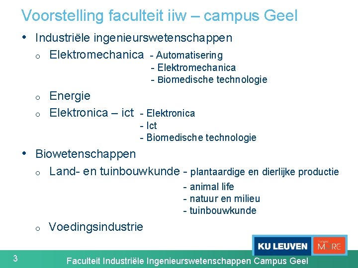 Voorstelling faculteit iiw – campus Geel • Industriële ingenieurswetenschappen o Elektromechanica - Automatisering -