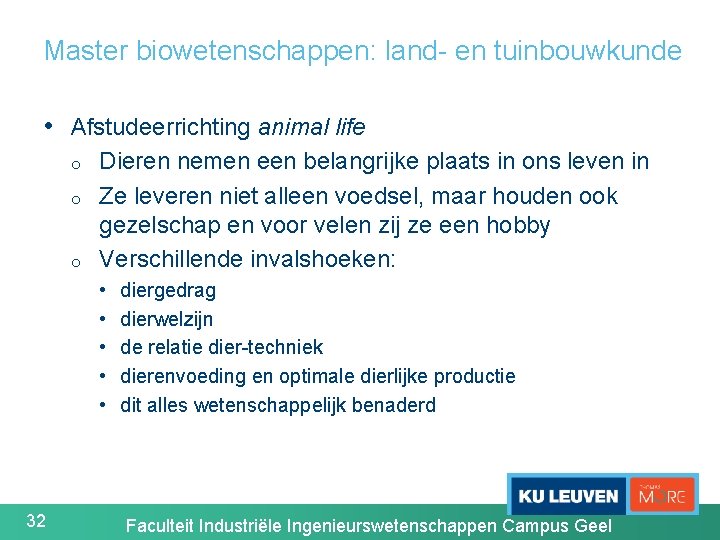 Master biowetenschappen: land- en tuinbouwkunde • Afstudeerrichting animal life o o o Dieren nemen