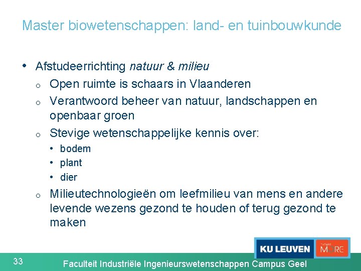 Master biowetenschappen: land- en tuinbouwkunde • Afstudeerrichting natuur & milieu o o o Open