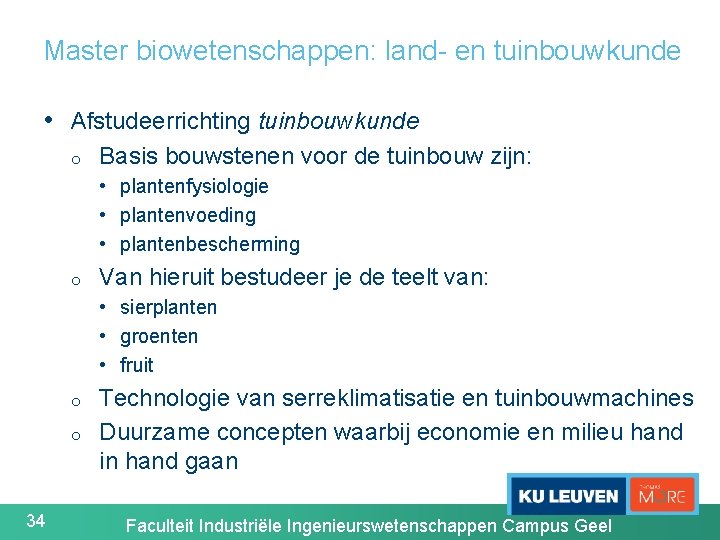 Master biowetenschappen: land- en tuinbouwkunde • Afstudeerrichting tuinbouwkunde o Basis bouwstenen voor de tuinbouw