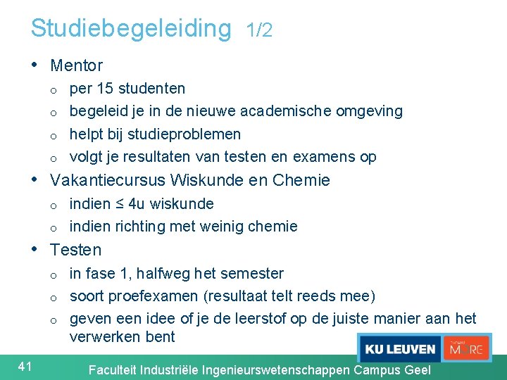 Studiebegeleiding 1/2 • Mentor o o per 15 studenten begeleid je in de nieuwe