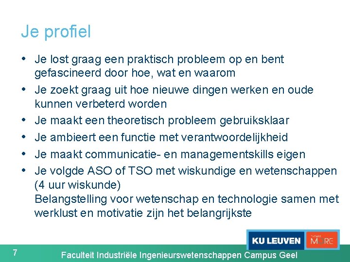 Je profiel • Je lost graag een praktisch probleem op en bent • •