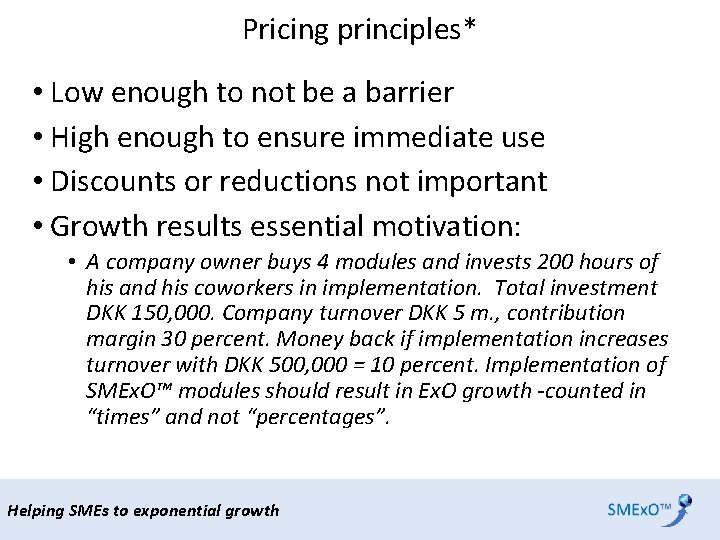 Pricing principles* • Low enough to not be a barrier • High enough to