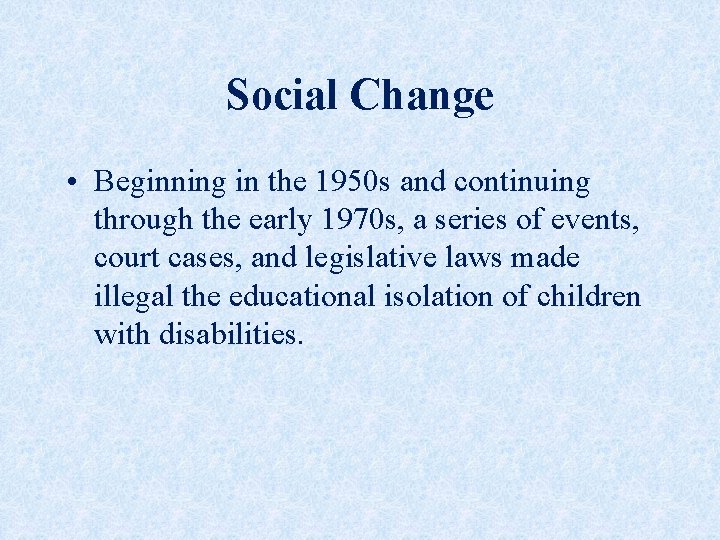 Social Change • Beginning in the 1950 s and continuing through the early 1970