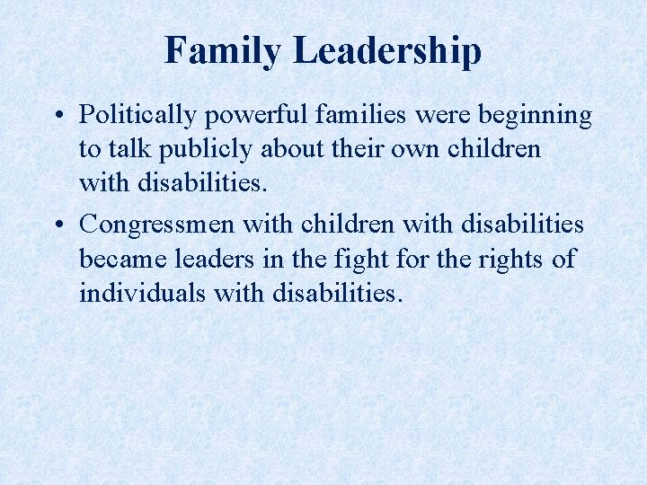 Family Leadership • Politically powerful families were beginning to talk publicly about their own