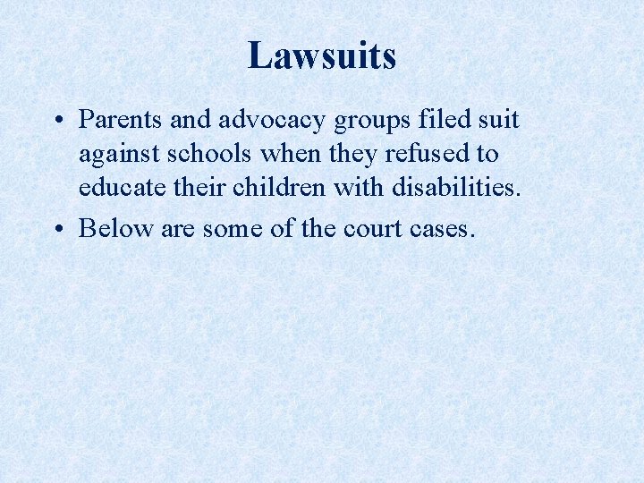 Lawsuits • Parents and advocacy groups filed suit against schools when they refused to