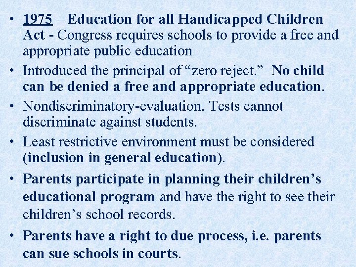 • 1975 – Education for all Handicapped Children Act - Congress requires schools • 1975 – Education for all Handicapped Children Act - Congress requires schools