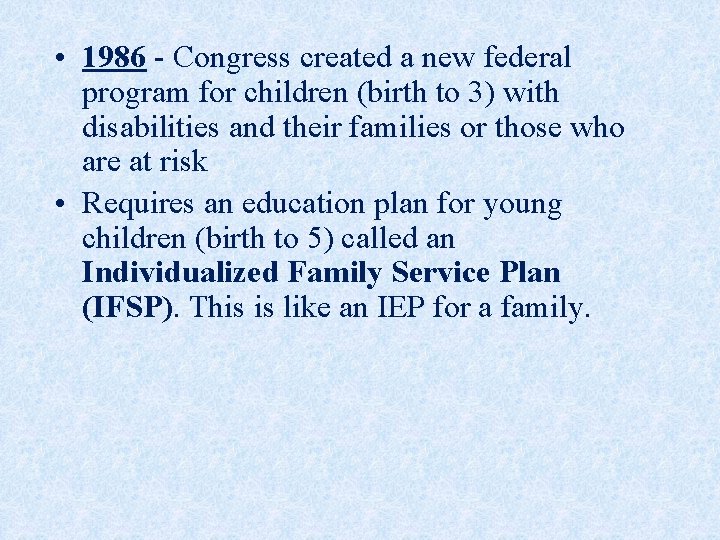  • 1986 - Congress created a new federal program for children (birth to