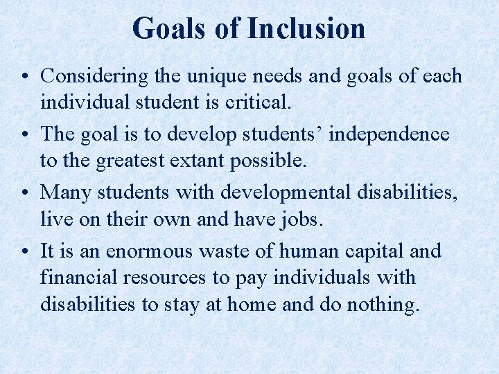 Goals of Inclusion • Considering the unique needs and goals of each individual student