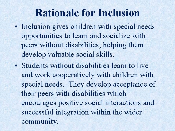 Rationale for Inclusion • Inclusion gives children with special needs opportunities to learn and Rationale for Inclusion • Inclusion gives children with special needs opportunities to learn and