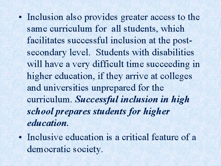 • Inclusion also provides greater access to the same curriculum for all students, • Inclusion also provides greater access to the same curriculum for all students,