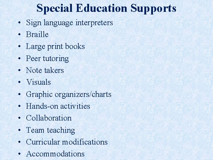 Special Education Supports • • • Sign language interpreters Braille Large print books Peer