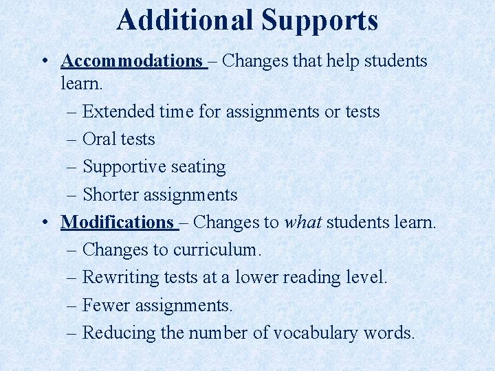Additional Supports • Accommodations – Changes that help students learn. – Extended time for Additional Supports • Accommodations – Changes that help students learn. – Extended time for