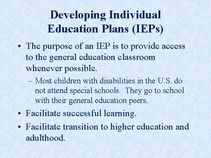 Developing Individual Education Plans (IEPs) • The purpose of an IEP is to provide