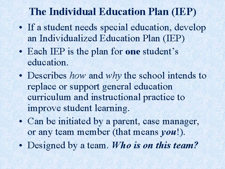 The Individual Education Plan (IEP) • If a student needs special education, develop an The Individual Education Plan (IEP) • If a student needs special education, develop an