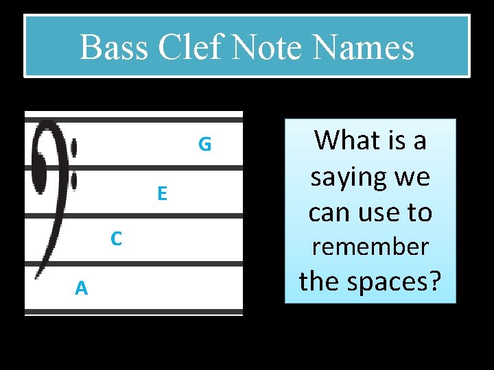 Bass Clef Note Names G E C A What is a saying we can