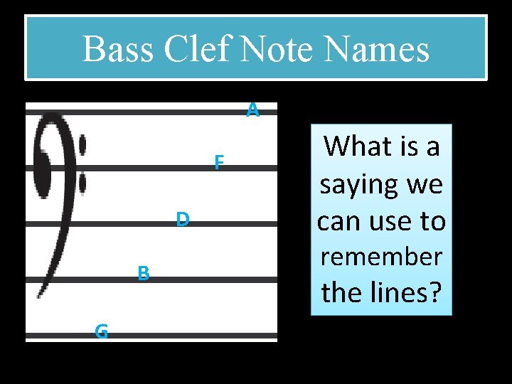 Bass Clef Note Names A F D B G What is a saying we