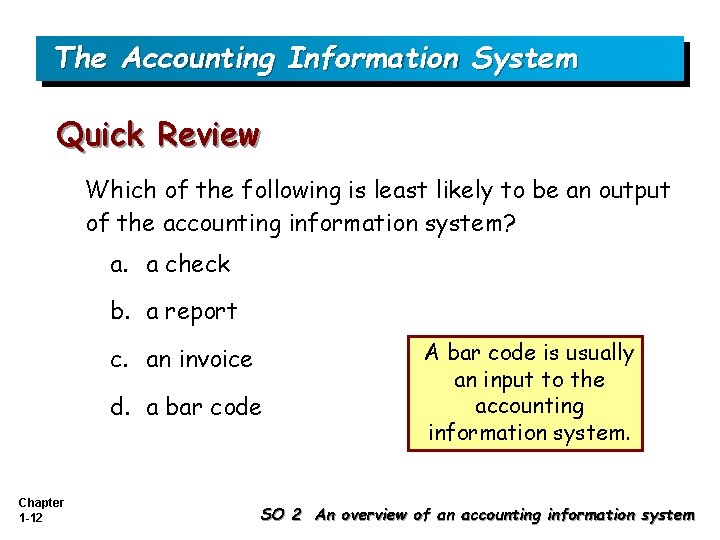 The Accounting Information System Quick Review Which of the following is least likely to