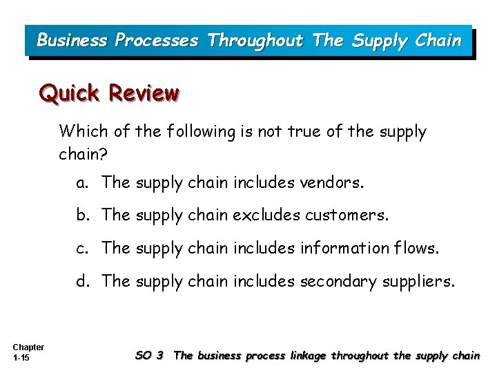 Business Processes Throughout The Supply Chain Quick Review Which of the following is not