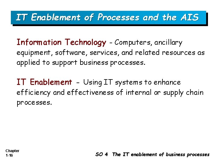 IT Enablement of Processes and the AIS Information Technology - Computers, ancillary equipment, software,