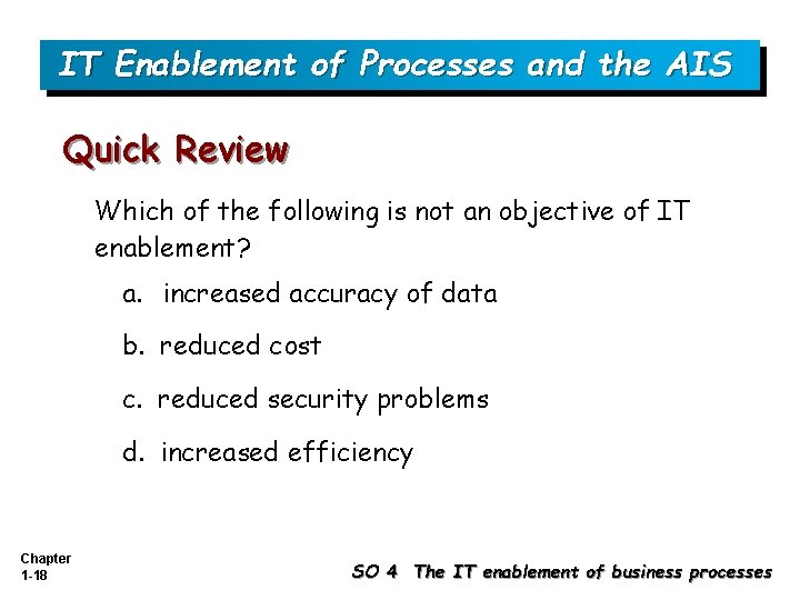 IT Enablement of Processes and the AIS Quick Review Which of the following is