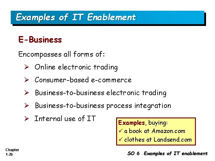 Examples of IT Enablement E-Business Encompasses all forms of: Ø Online electronic trading Ø